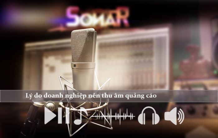 Thu âm quảng cáo mang đến nhiều lợi ích cho doanh nghiệp