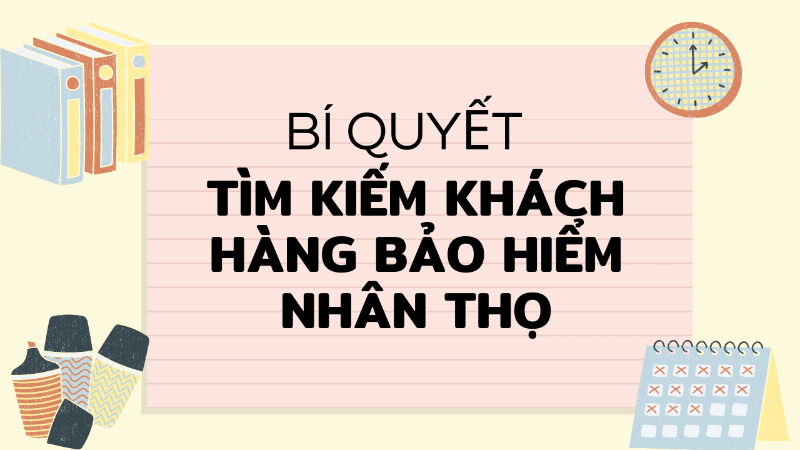 tìm khách hàng mua bảo hiểm nhân thọ